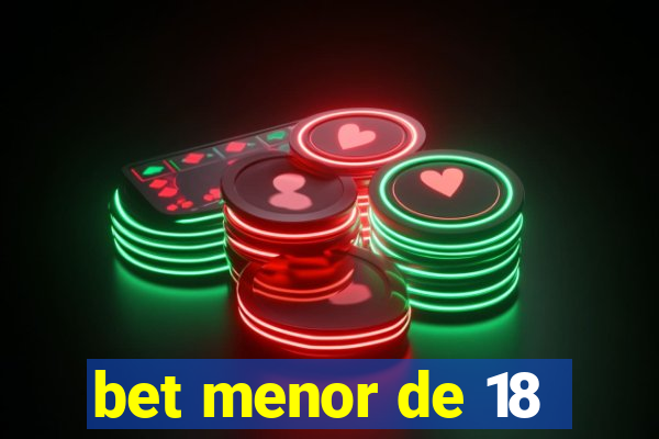 bet menor de 18